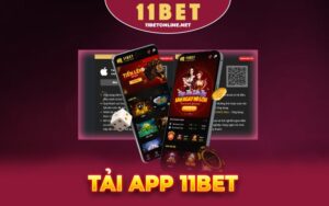 Cách tải app 11bet